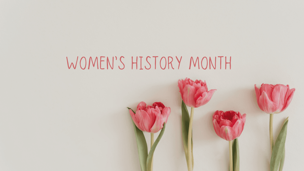 The Women Who Built Us: A Reflection on Women’s History Month